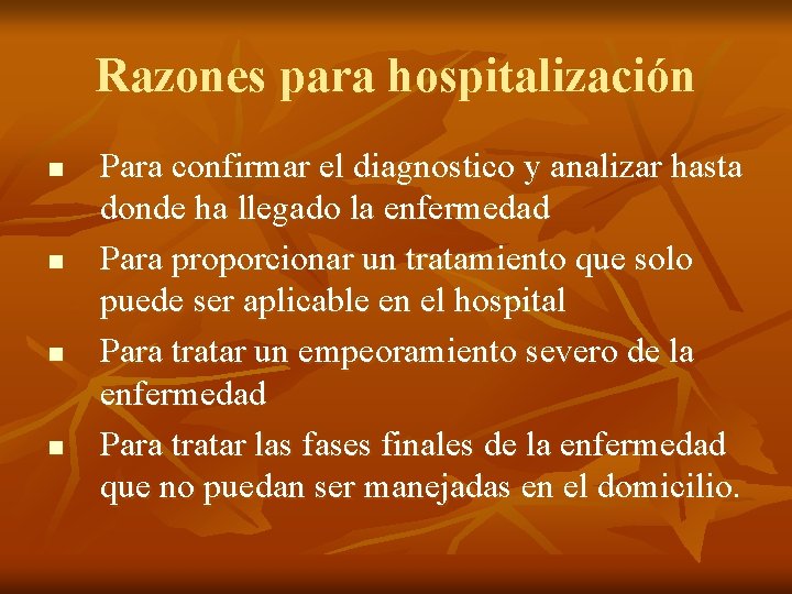 Razones para hospitalización n n Para confirmar el diagnostico y analizar hasta donde ha