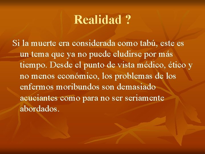 Realidad ? Si la muerte era considerada como tabú, este es un tema que