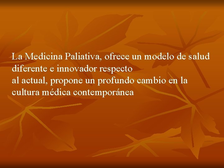 La Medicina Paliativa, ofrece un modelo de salud diferente e innovador respecto al actual,