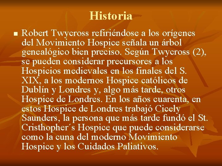 Historia n Robert Twycross refiriéndose a los orígenes del Movimiento Hospice señala un árbol