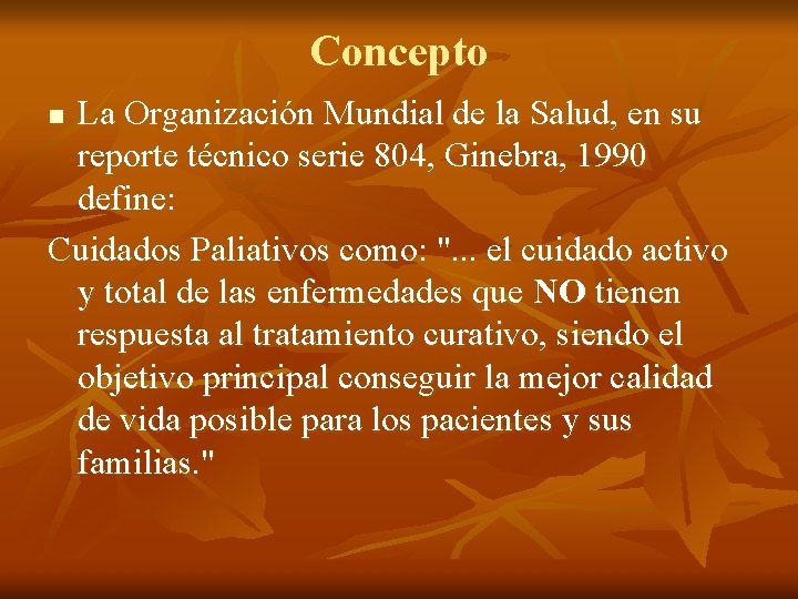 Concepto La Organización Mundial de la Salud, en su reporte técnico serie 804, Ginebra,