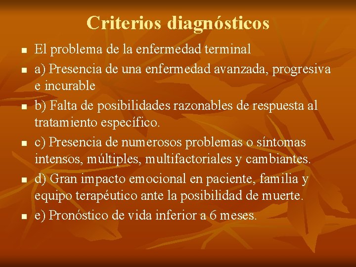 Criterios diagnósticos n n n El problema de la enfermedad terminal a) Presencia de