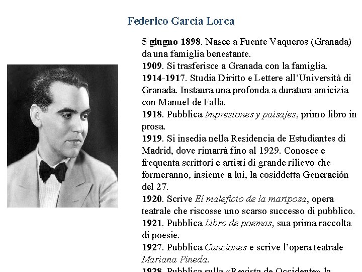 Federico García Lorca 5 giugno 1898. Nasce a Fuente Vaqueros (Granada) da una famiglia