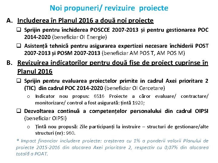 Noi propuneri/ revizuire proiecte A. Includerea în Planul 2016 a două noi proiecte q Noi propuneri/ revizuire proiecte A. Includerea în Planul 2016 a două noi proiecte q