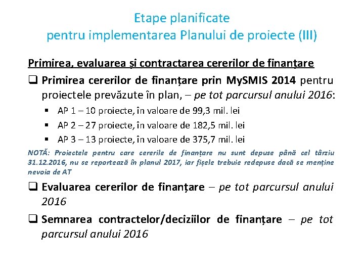 Etape planificate pentru implementarea Planului de proiecte (III) Primirea, evaluarea și contractarea cererilor de Etape planificate pentru implementarea Planului de proiecte (III) Primirea, evaluarea și contractarea cererilor de