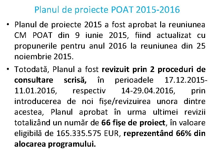 Planul de proiecte POAT 2015 -2016 • Planul de proiecte 2015 a fost aprobat Planul de proiecte POAT 2015 -2016 • Planul de proiecte 2015 a fost aprobat