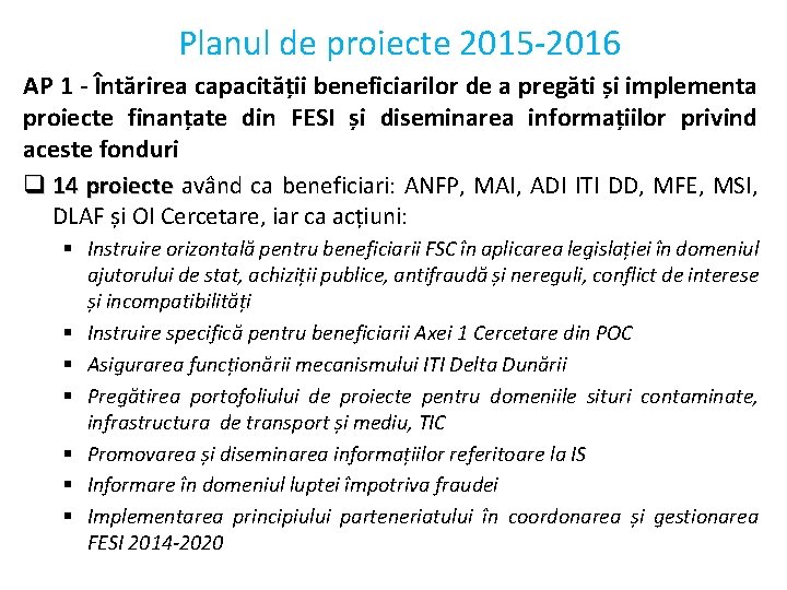 Planul de proiecte 2015 -2016 AP 1 - Întărirea capacității beneficiarilor de a pregăti Planul de proiecte 2015 -2016 AP 1 - Întărirea capacității beneficiarilor de a pregăti