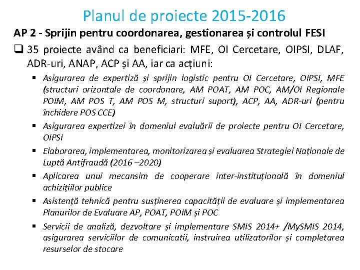 Planul de proiecte 2015 -2016 AP 2 - Sprijin pentru coordonarea, gestionarea și controlul Planul de proiecte 2015 -2016 AP 2 - Sprijin pentru coordonarea, gestionarea și controlul