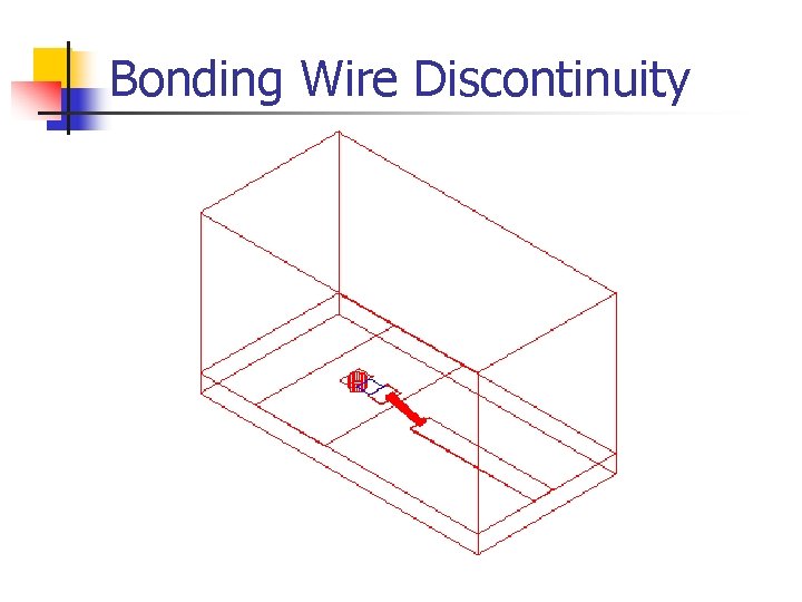 Bonding Wire Discontinuity 