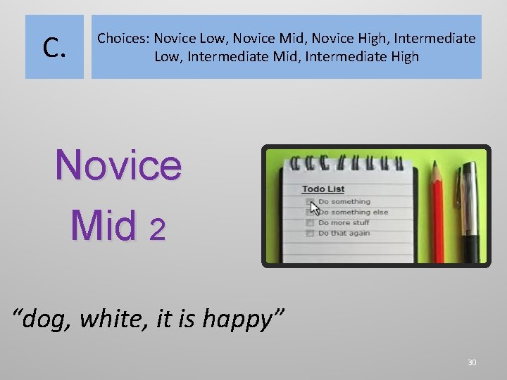 C. Choices: Novice Low, Novice Mid, Novice High, Intermediate Low, Intermediate Mid, Intermediate High