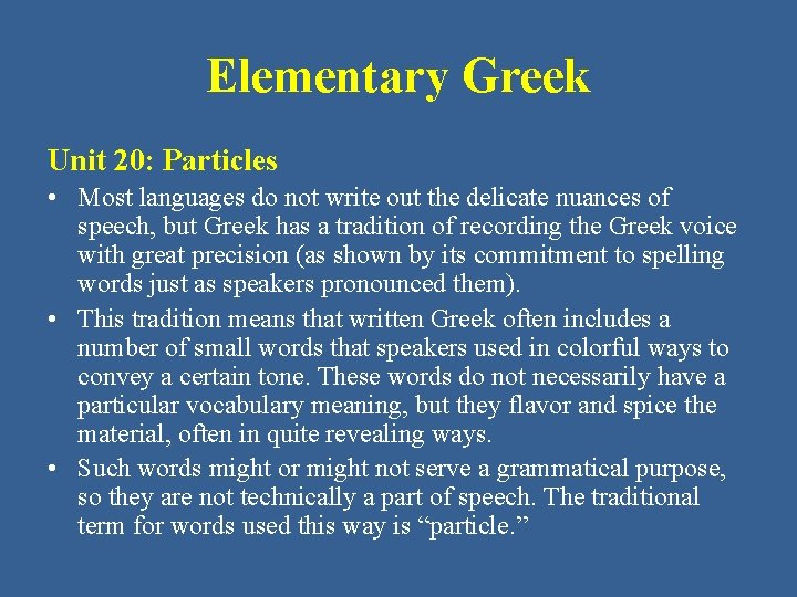 Elementary Greek Unit 20: Particles • Most languages do not write out the delicate Elementary Greek Unit 20: Particles • Most languages do not write out the delicate