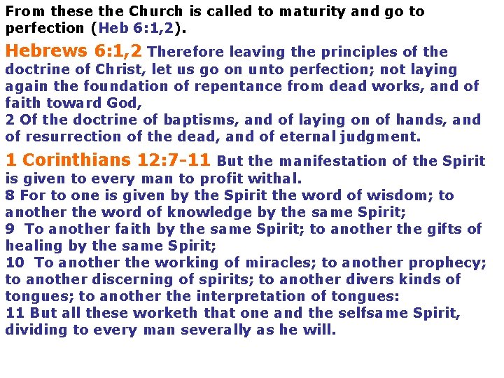 From these the Church is called to maturity and go to perfection (Heb 6: