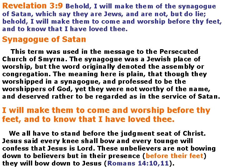 Revelation 3: 9 Behold, I will make them of the synagogue of Satan, which