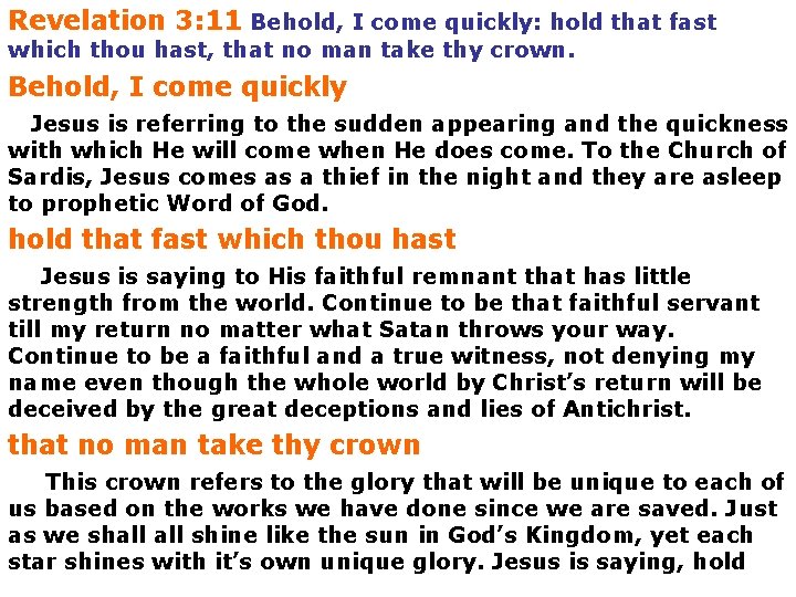 Revelation 3: 11 Behold, I come quickly: hold that fast which thou hast, that