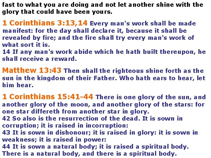 fast to what you are doing and not let another shine with the glory