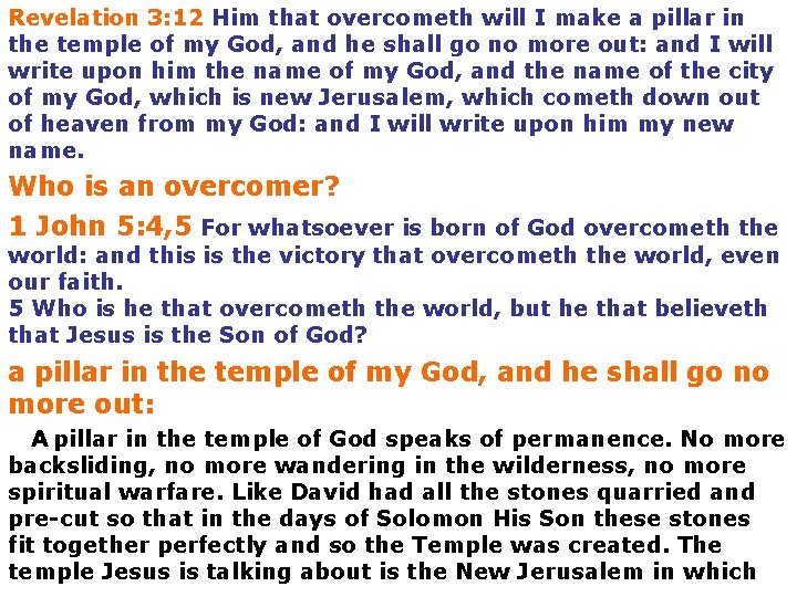 Revelation 3: 12 Him that overcometh will I make a pillar in the temple