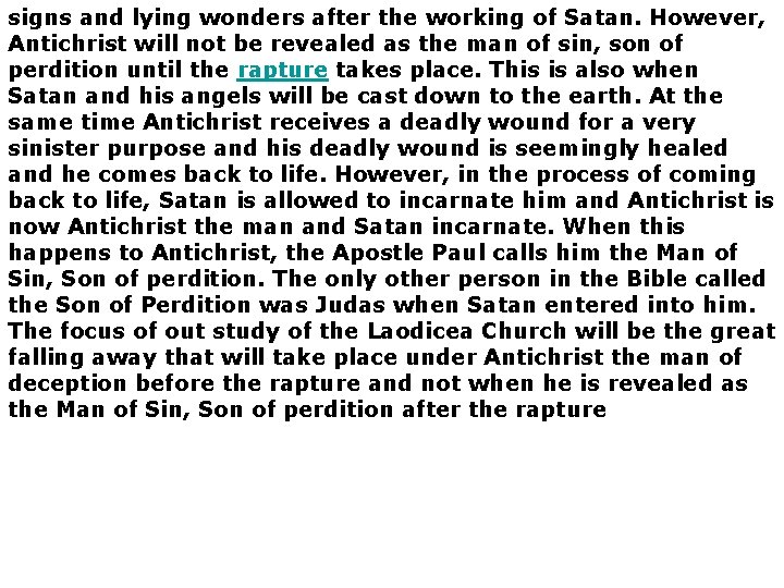 signs and lying wonders after the working of Satan. However, Antichrist will not be