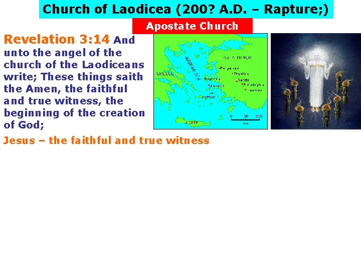 Church of Laodicea (200? A. D. – Rapture; ) Revelation 3: 14 And Apostate