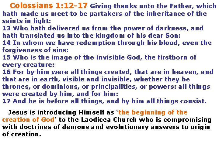  Colossians 1: 12 -17 Giving thanks unto the Father, which hath made us