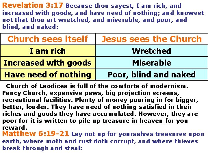 Revelation 3: 17 Because thou sayest, I am rich, and increased with goods, and