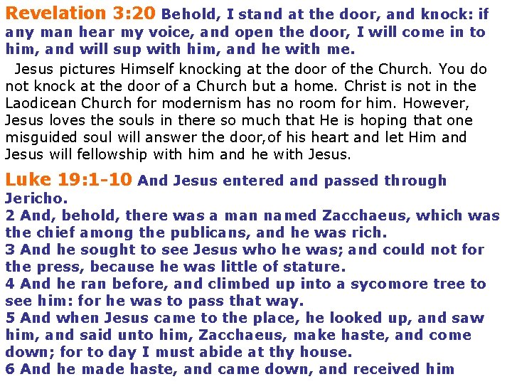 Revelation 3: 20 Behold, I stand at the door, and knock: if any man