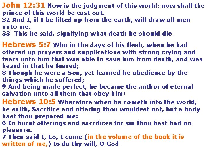 John 12: 31 Now is the judgment of this world: now shall the prince