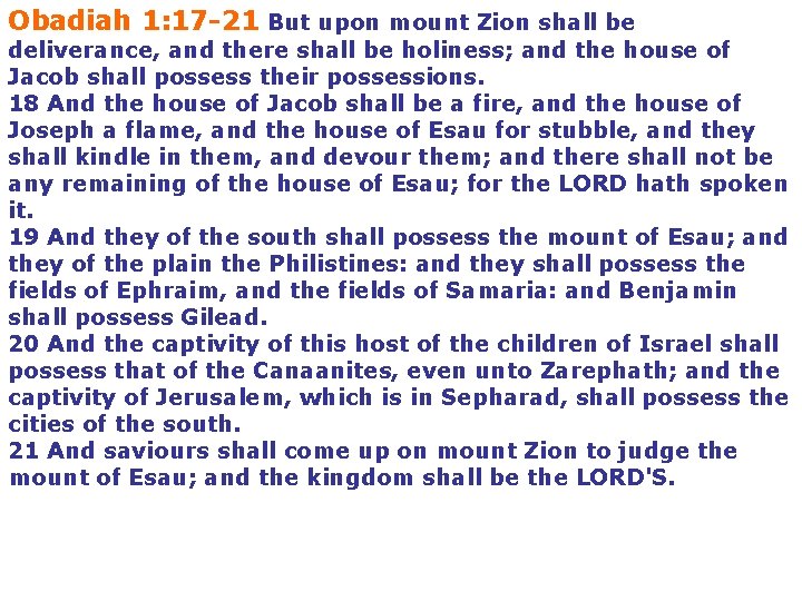 Obadiah 1: 17 -21 But upon mount Zion shall be deliverance, and there shall