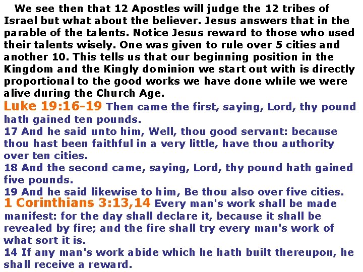  We see then that 12 Apostles will judge the 12 tribes of Israel