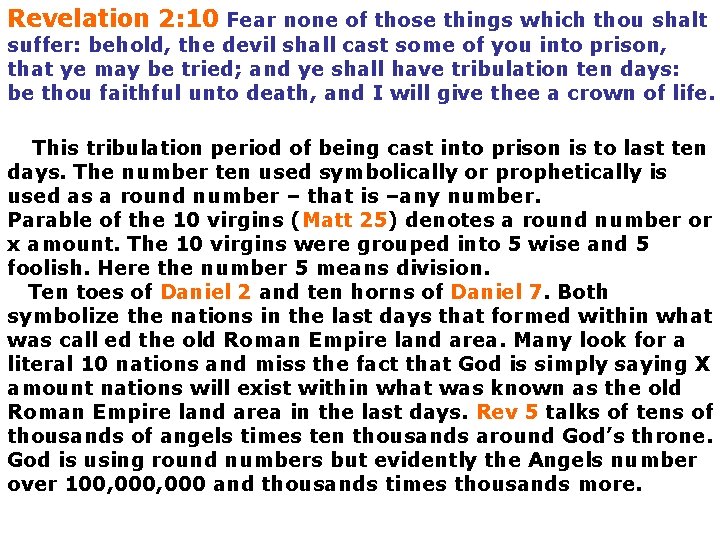 Revelation 2: 10 Fear none of those things which thou shalt suffer: behold, the