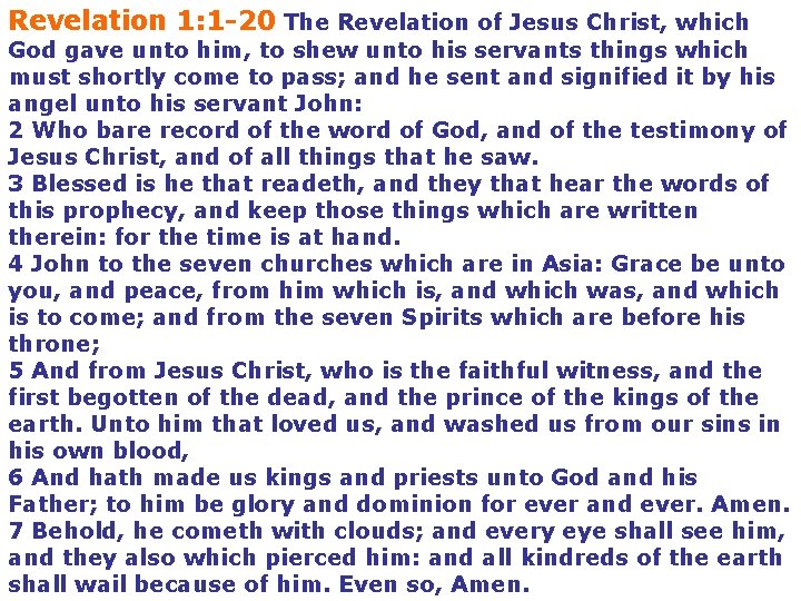 Revelation 1: 1 -20 The Revelation of Jesus Christ, which God gave unto him,