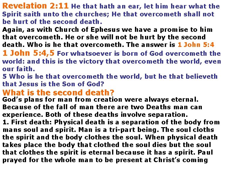 Revelation 2: 11 He that hath an ear, let him hear what the Spirit