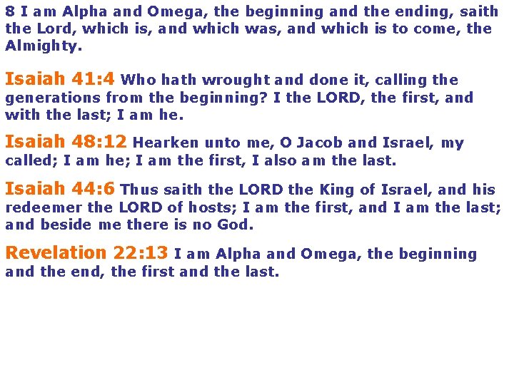 8 I am Alpha and Omega, the beginning and the ending, saith the Lord,