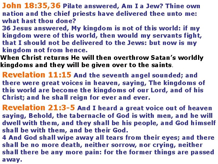 John 18: 35, 36 Pilate answered, Am I a Jew? Thine own nation and