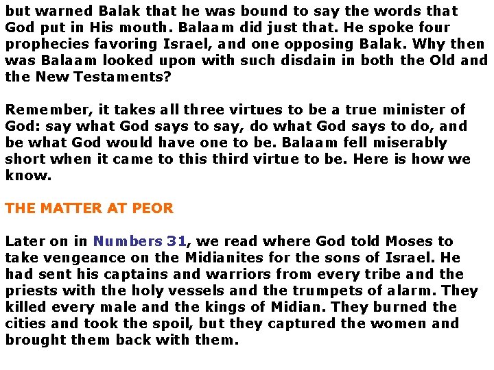 but warned Balak that he was bound to say the words that God put