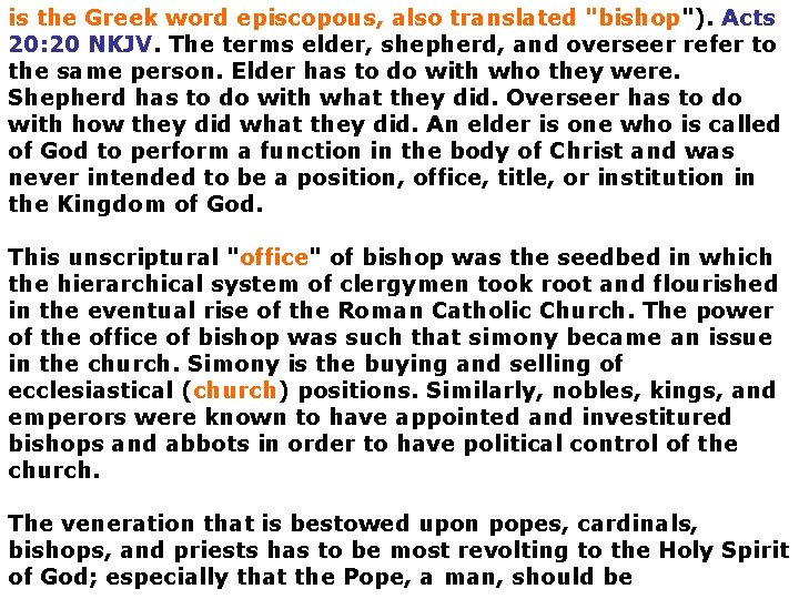 is the Greek word episcopous, also translated "bishop"). Acts 20: 20 NKJV. The terms
