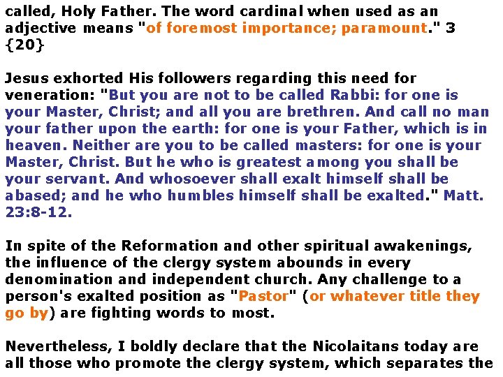 called, Holy Father. The word cardinal when used as an adjective means "of foremost