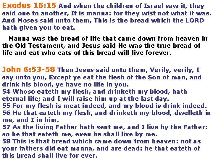 Exodus 16: 15 And when the children of Israel saw it, they said one