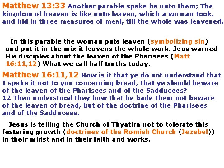 Matthew 13: 33 Another parable spake he unto them; The kingdom of heaven is