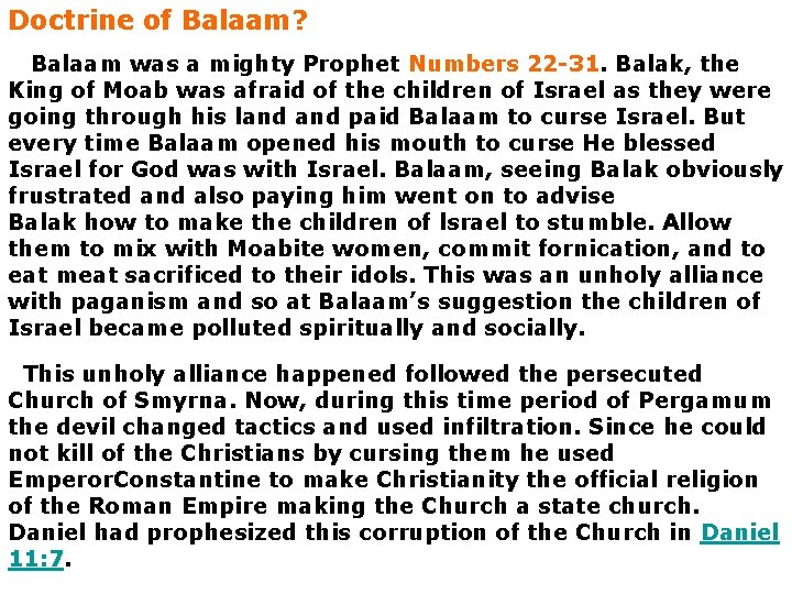 Doctrine of Balaam? Balaam was a mighty Prophet Numbers 22 -31. Balak, the King
