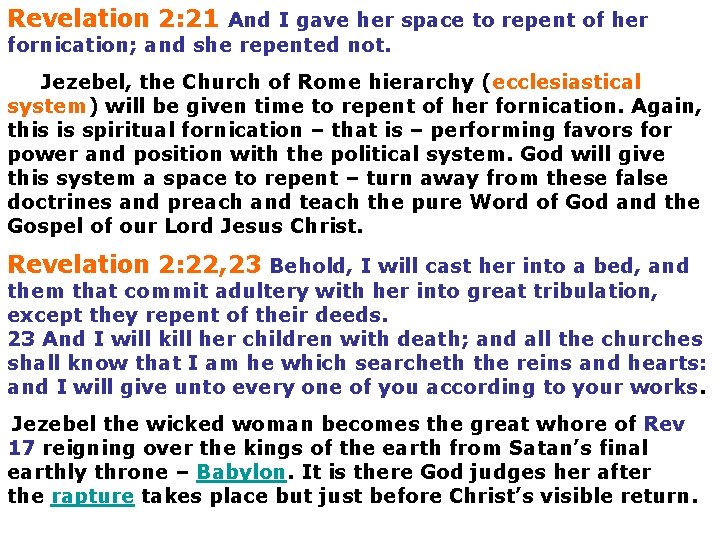 Revelation 2: 21 And I gave her space to repent of her fornication; and