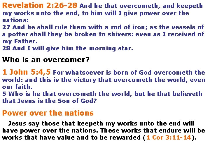 Revelation 2: 26 -28 And he that overcometh, and keepeth my works unto the