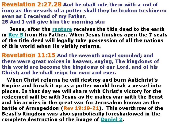 Revelation 2: 27, 28 And he shall rule them with a rod of iron;