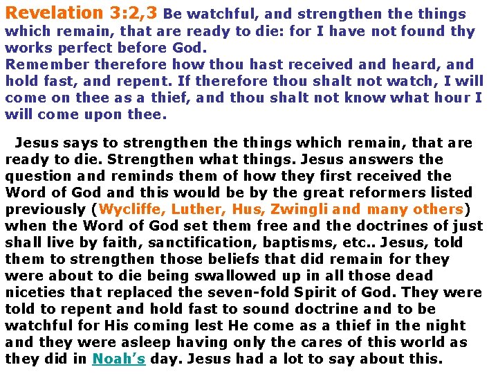 Revelation 3: 2, 3 Be watchful, and strengthen the things which remain, that are