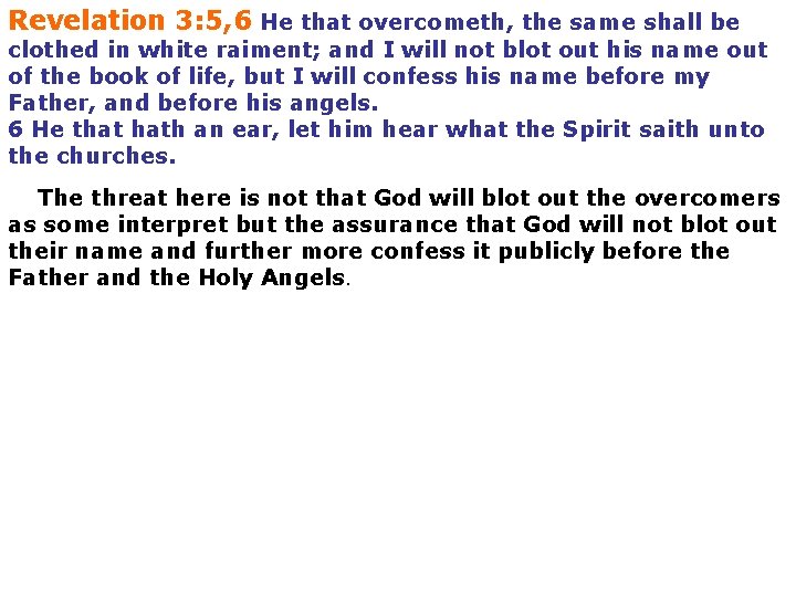 Revelation 3: 5, 6 He that overcometh, the same shall be clothed in white