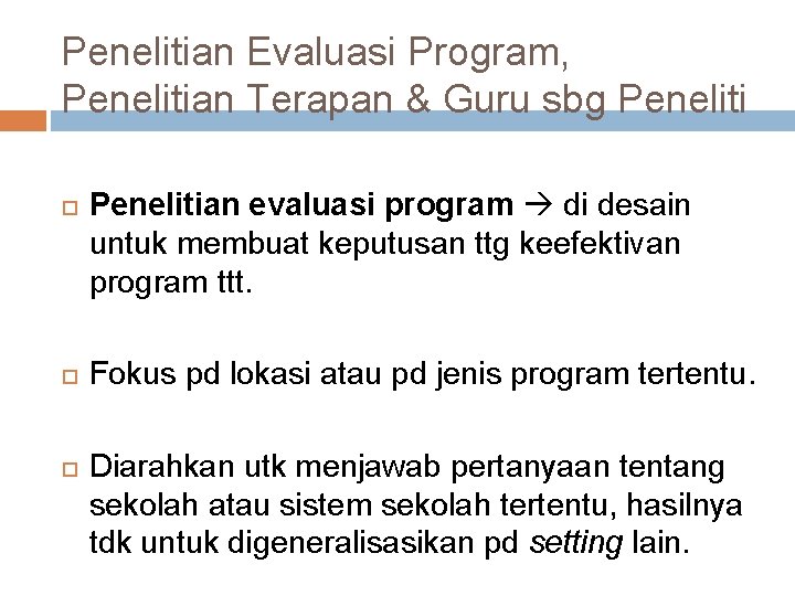 Penelitian Evaluasi Program, Penelitian Terapan & Guru sbg Peneliti Penelitian evaluasi program di desain