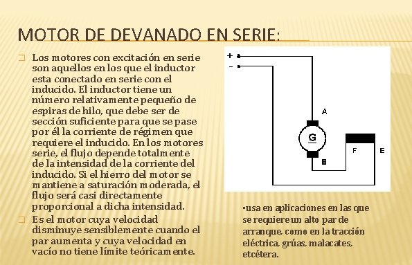 MOTOR DE DEVANADO EN SERIE: � � Los motores con excitación en serie son