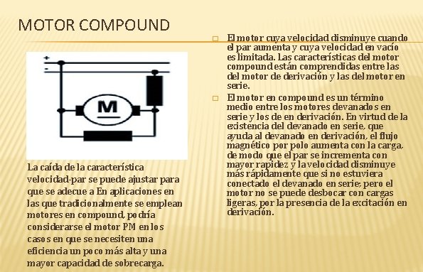 MOTOR COMPOUND � � La caída de la característica velocidad-par se puede ajustar para