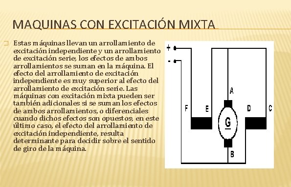 MAQUINAS CON EXCITACIÓN MIXTA � Estas máquinas llevan un arrollamiento de excitación independiente y