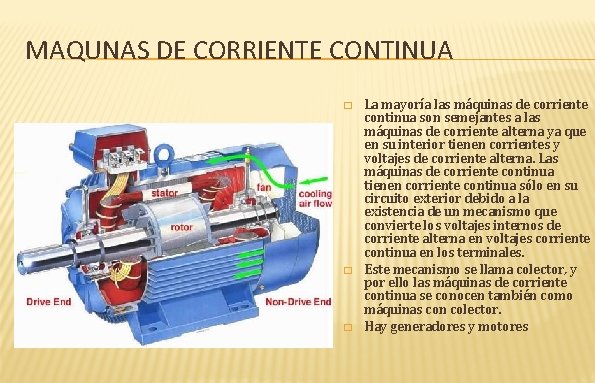 MAQUNAS DE CORRIENTE CONTINUA � � � La mayoría las máquinas de corriente continua