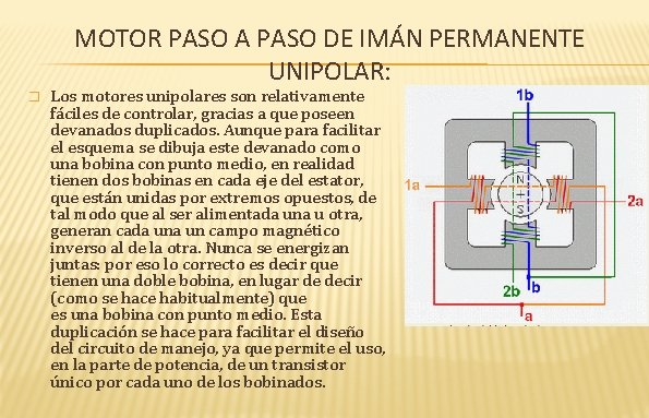 MOTOR PASO A PASO DE IMÁN PERMANENTE UNIPOLAR: � Los motores unipolares son relativamente